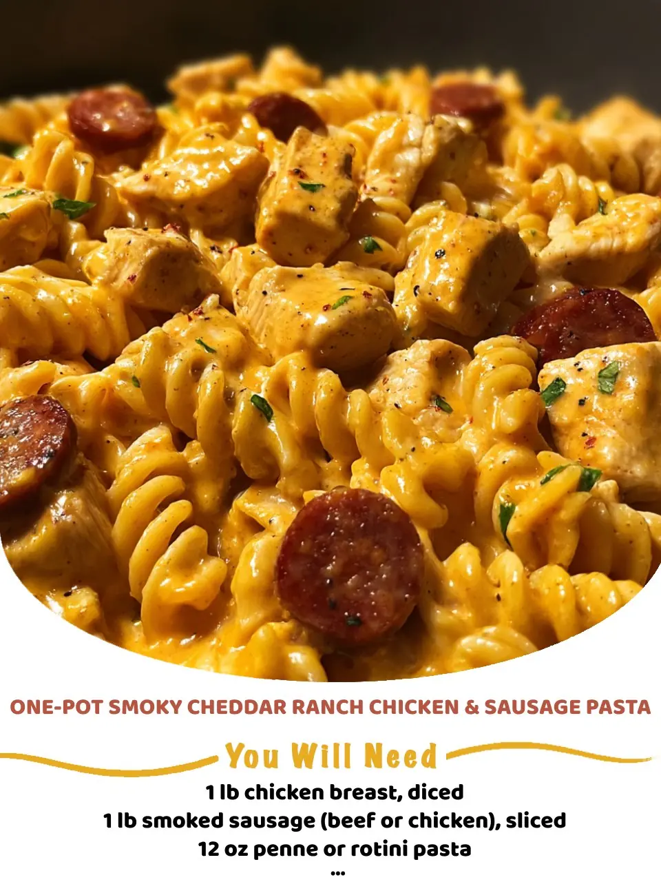 One-Pot Smoky Cheddar Ranch Chicken & Sausage Pasta ππ§π₯