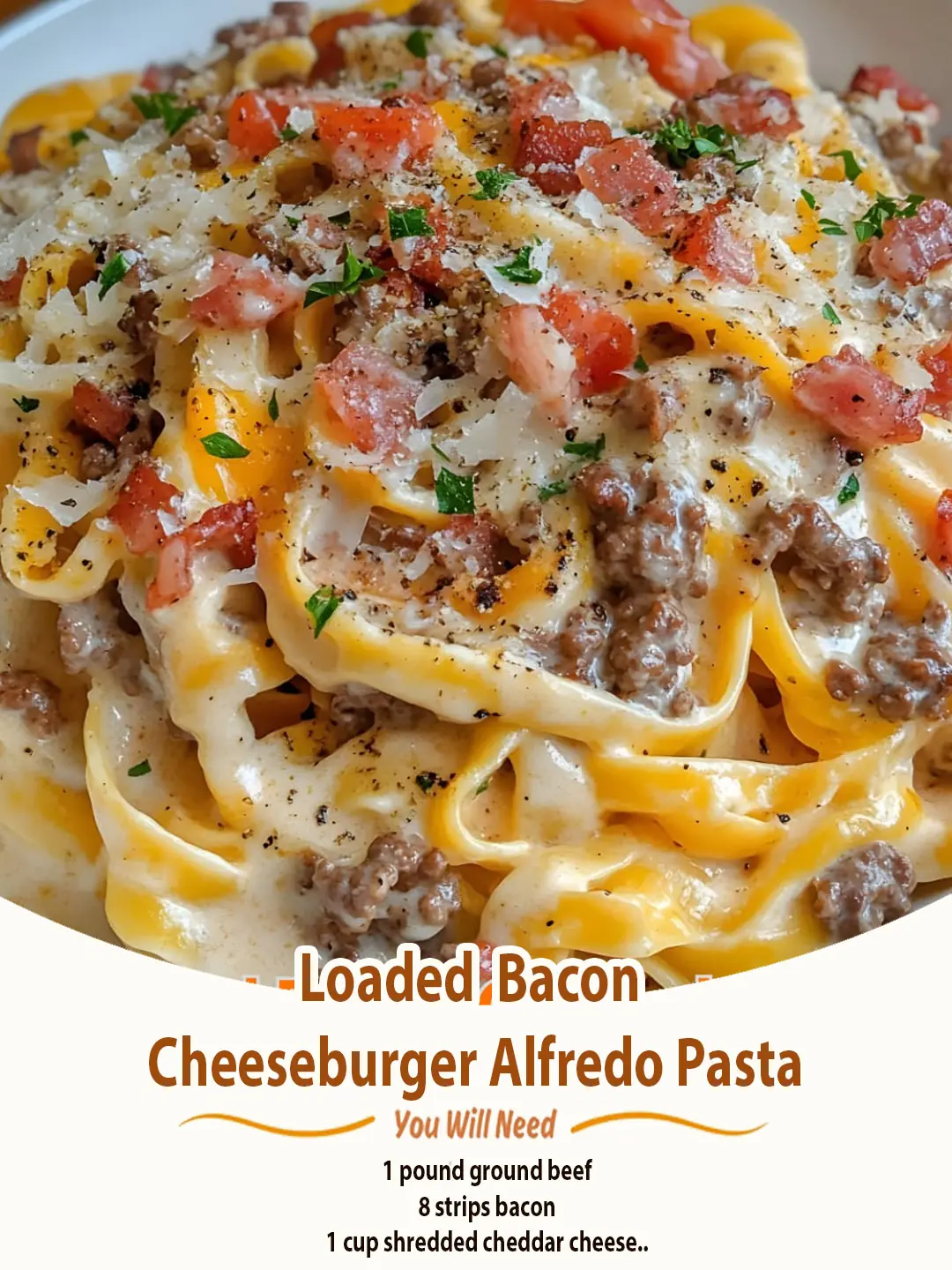 Loaded Bacon Cheeseburger Alfredo Pasta
